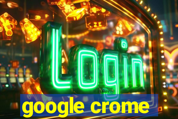 google crome